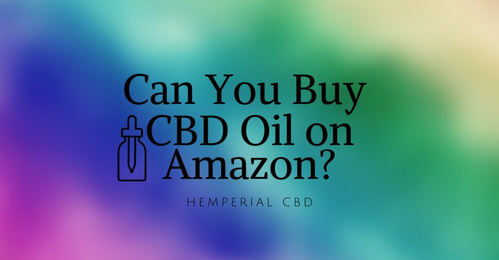 Can You Buy CBD Oil on Amazon