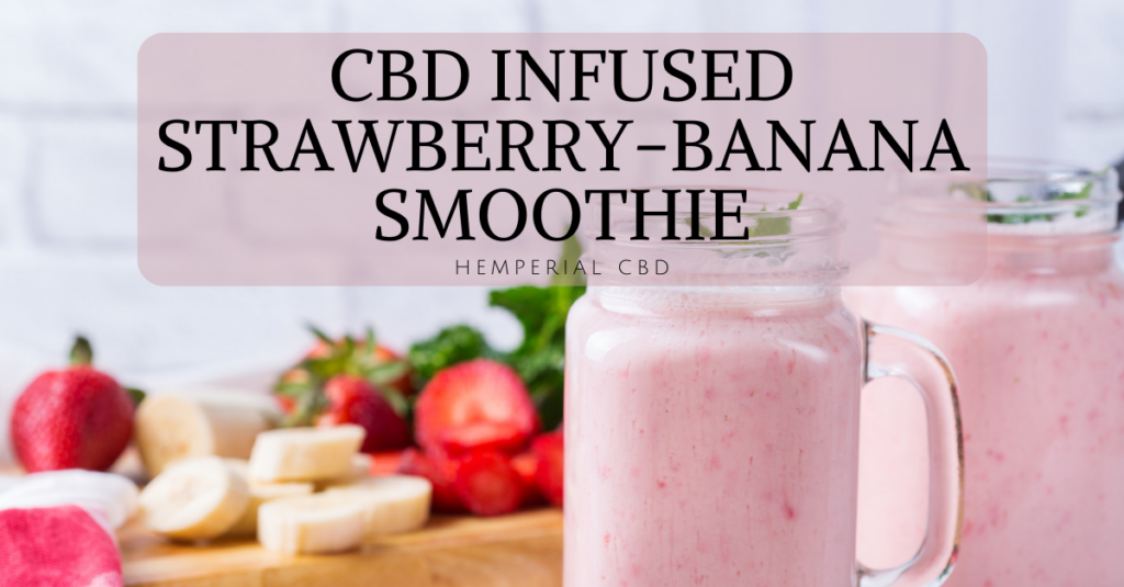 CBD INFUSED STRAWBERRY-BANANA SMOOTHIE