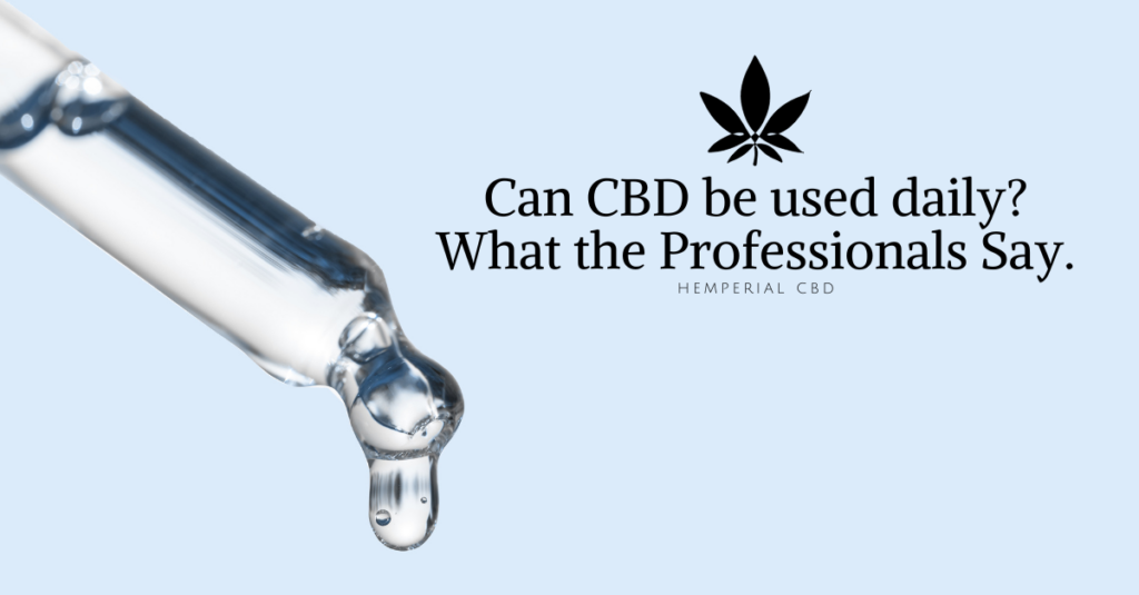Can CBD be used daily What the Professionals Say.