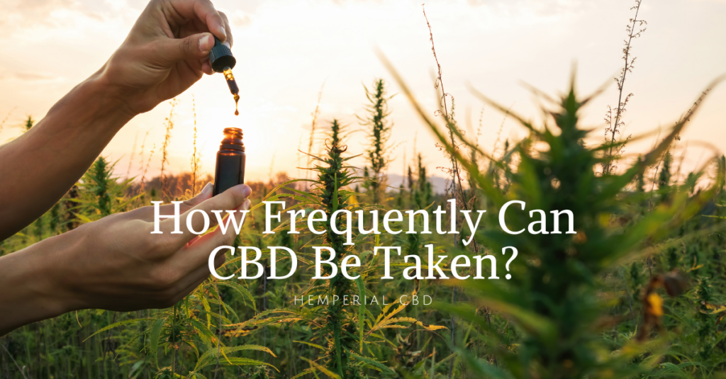 CBD Dosage - How Frequently Can CBD Be Taken