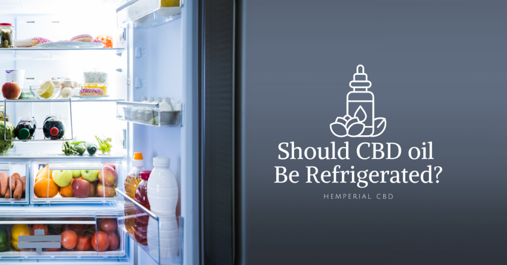 Should CBD oil Be Refrigerated